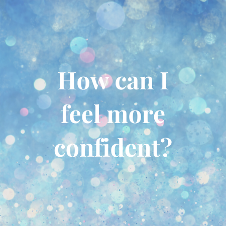 how can i feel more confident?